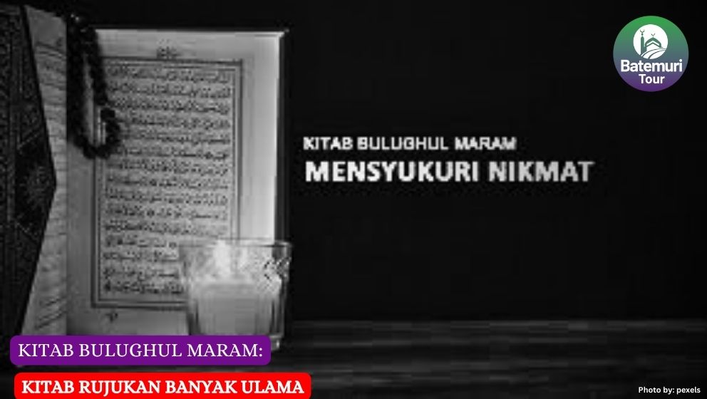 Kitab Bulughul Maram: Kitab Rujukan Banyak Ulama